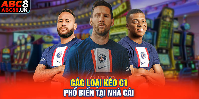 Các loại kèo C1 phổ biến tại nhà cái