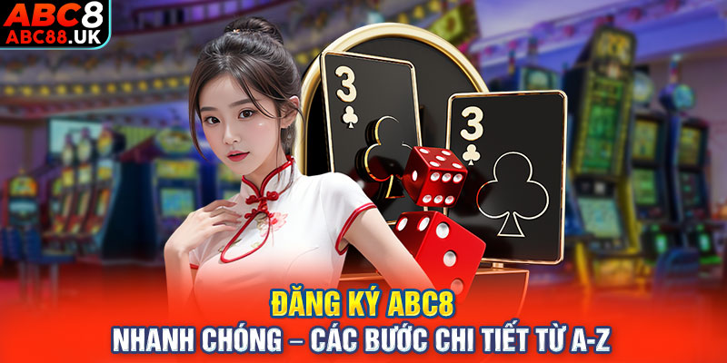 Đăng Ký ABC8 Nhanh Chóng – Các Bước Chi Tiết Từ A-Z