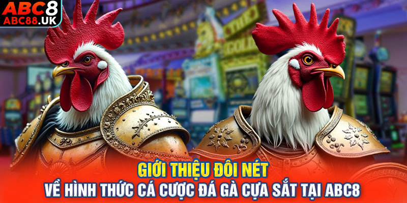 Giới thiệu đôi nét về hình thức cá cược đá gà cựa sắt tại ABC8