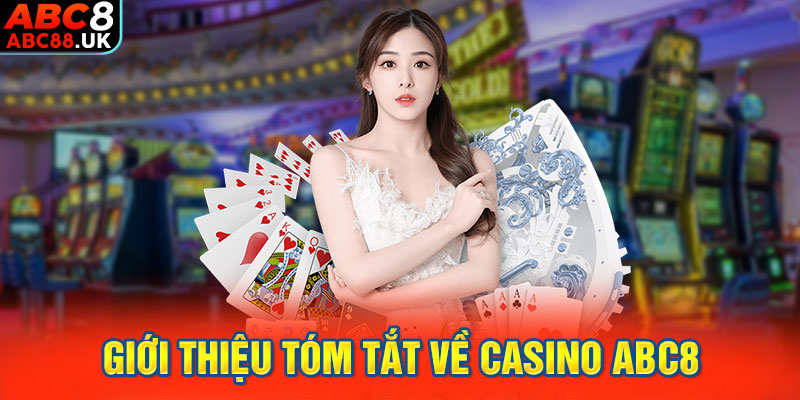 Giới thiệu tóm tắt về Casino ABC8