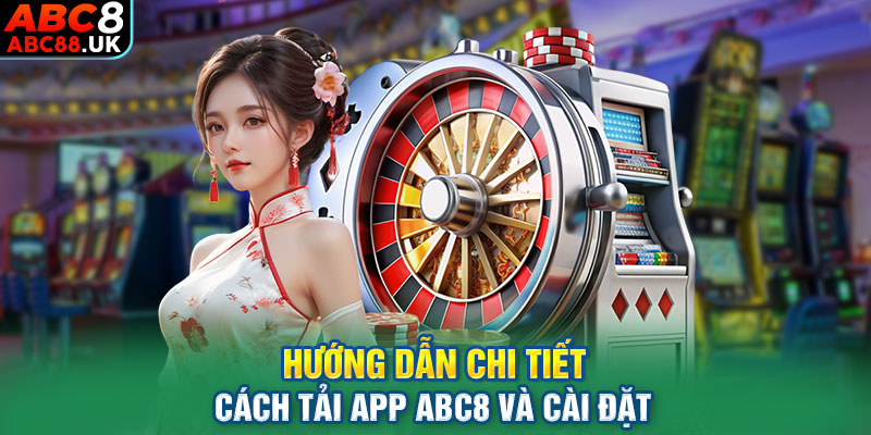 Hướng dẫn chi tiết cách tải app ABC8 và cài đặt 