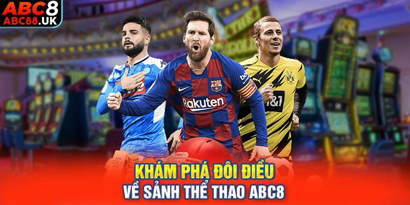 Khám phá đôi điều về sảnh thể thao ABC8