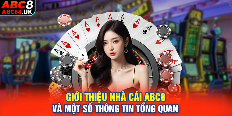 Giới thiệu nhà cái ABC8 và một số thông tin tổng quan