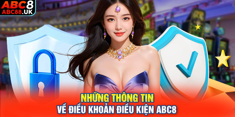 Những thông tin về điều khoản và điều kiện ABC8