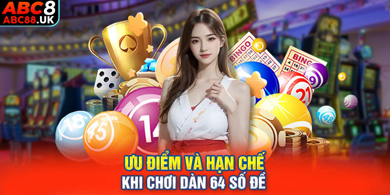 Ưu điểm và hạn chế khi chơi dàn 64 số đề